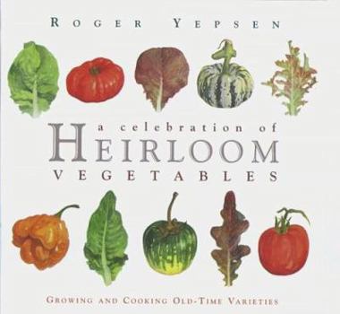 Hardcover A Celebration of Heirloom Vegetables: Growing and Cooking Old-Time Varieties Book