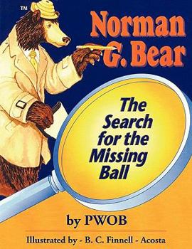 Paperback The Search for the Missing Ball: Norman G. Bear Book