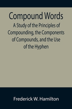 Paperback Compound Words; A Study of the Principles of Compounding, the Components of Compounds, and the Use of the Hyphen Book