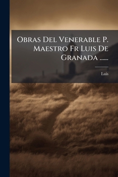 Paperback Obras Del Venerable P. Maestro Fr Luis De Granada ...... [Spanish] Book