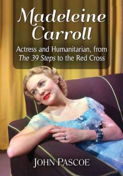 Paperback Madeleine Carroll: Actress and Humanitarian, from The 39 Steps to the Red Cross Book
