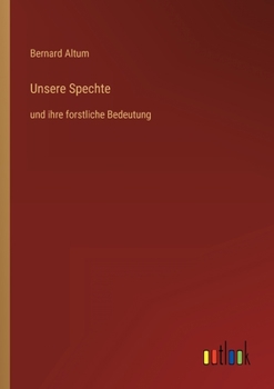 Paperback Unsere Spechte: und ihre forstliche Bedeutung [German] Book