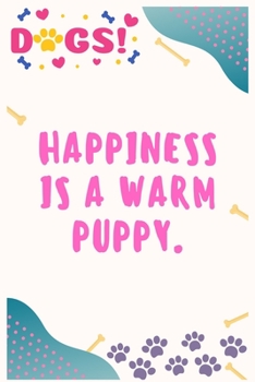 Paperback Happiness is a warm puppy: Journal Notebook for Dog Lover 6&#8242; x 9&#8242;, 100 Lined pages Book