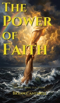 Hardcover The Power of Faith: It's Not What You Think Book