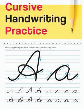 Paperback Cursive Handwriting Practice: Uppercase & Lowercase Alphabet - Cursive Handwriting Workbook for Teens (Workbook to Practice) Book