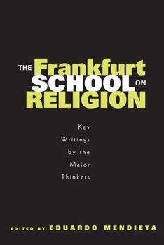 Paperback The Frankfurt School on Religion: Key Writings by the Major Thinkers Book