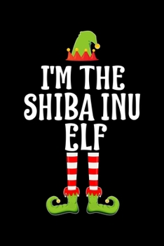 Paperback I'm the Shiba Inu Elf: Blank Lined SHIBA INU dog Family Matching Christmas Diary - Best Christmas gift Notebook And Journal - 6x9 Inch 120 Pa Book