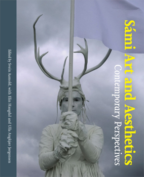 Hardcover Sámi Art and Aesthetics: Comtemporary Perspectives Book