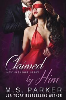 Claimed by Him - Book #1 of the New Pleasures