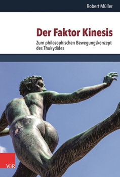 Hardcover Der Faktor Kinesis: Zum Philosophischen Bewegungskonzept Des Thukydides [German] Book