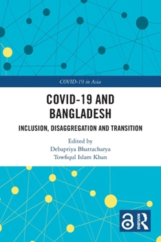 COVID-19 and Bangladesh : Inclusion, Disaggregation and Transition