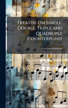 Treatise On Single, Double, Triple and Quadruple Counterpoint