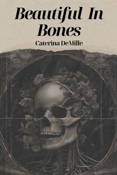 Beautiful In Bones: A poetry anthology on love, lust, mortality and female rage