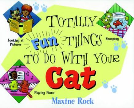 Paperback Totally Fun Things to Do with Your Cat Book