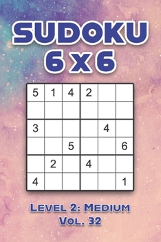 Paperback Sudoku 6 x 6 Level 2: Medium Vol. 32: Play Sudoku 6x6 Grid With Solutions Medium Level Volumes 1-40 Sudoku Cross Sums Variation Travel Paper Logic Gam Book
