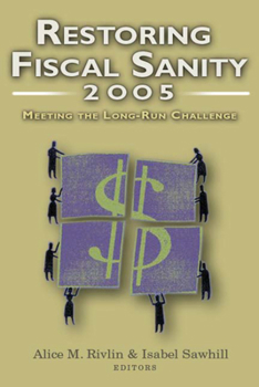 Paperback Restoring Fiscal Sanity 2005: Meeting the Long-Run Challenge Book