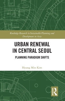 Paperback Urban Renewal in Central Seoul: Planning Paradigm Shifts Book