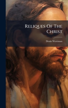 Hardcover Reliques Of The Christ Book