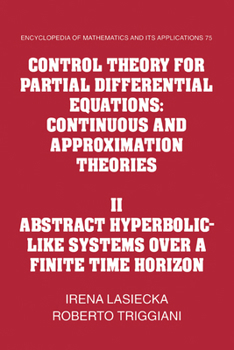 Paperback Control Theory for Partial Differential Equations: Volume 2, Abstract Hyperbolic-Like Systems Over a Finite Time Horizon: Continuous and Approximation Book