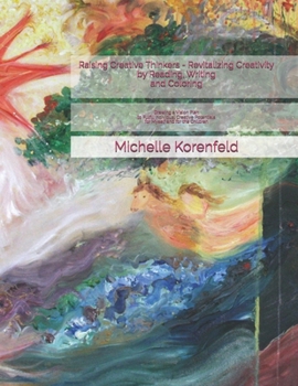 Paperback Raising Creative Thinkers - Revitalizing Creativity by Reading, Writing and Coloring: Drawing a Vision Plan to Fulfill Individual Creative Potentials Book