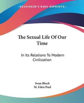 Paperback The Sexual Life Of Our Time: In Its Relations To Modern Civilization Book