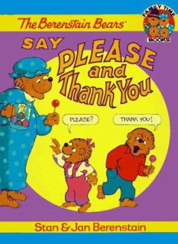 Hardcover The Berenstain Bears Say Please and Thank You Book