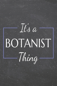 It's a Botanist Thing: Botanist Dot Grid Notebook, Planner or Journal | 110 Dotted Pages | Office Equipment, Supplies | Funny Botanist Gift Idea for Christmas or Birthday