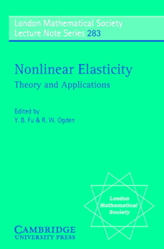 Nonlinear Elasticity: Theory and Applications - Book #283 of the London Mathematical Society Lecture Note