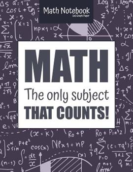 Paperback Math Notebook 5x5 Graph Paper MATH The only subject that COUNTS!: 5 squares per inch graph paper (used in mathematics, engineering, computer and archi Book