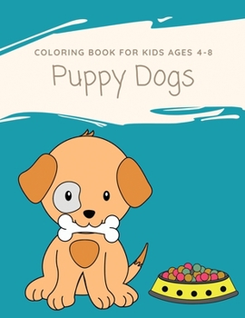 Paperback Puppy Dogs Coloring Book for kids ages 4-8: Cute dog coloring Books for boys and girls Book