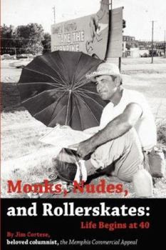 Hardcover Monks, Nudes, and Rollerskates: Life Begins at 40 Book