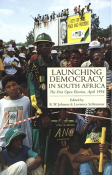 Hardcover Launching Democracy in South Africa: The First Open Election, 1994 Book