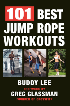 Paperback 101 Best Jump Rope Workouts: The Ultimate Handbook for the Greatest Exercise on the Planet Book
