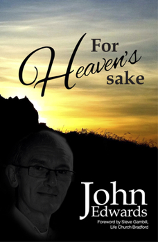 Paperback For Heavens Sake: The Autobiography of John Edwards Book