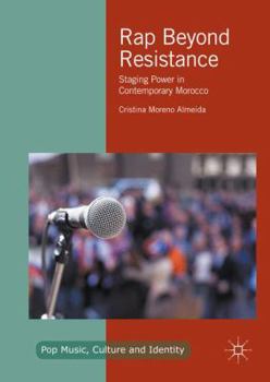 Hardcover Rap Beyond Resistance: Staging Power in Contemporary Morocco Book