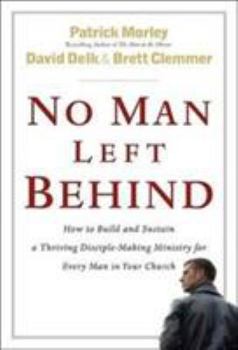 Hardcover No Man Left Behind: How to Build and Sustain a Thriving Disciple-Making Ministry for Every Man in Your Church Book
