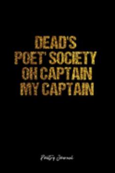 Paperback Poetry Journal: Dot Grid Journal -Dead's Poet' Society Oh Captain My Captain - Black Lined Diary, Planner, Gratitude, Writing, Travel, Book