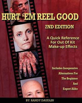 Paperback Hurt 'Em Reel Good 2nd Edition: A Quick Reference for Out of Kit Make-up FX Book