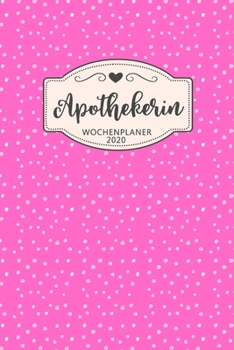 Paperback Apothekerin Wochenplaner 2020: Geschenk Wochenplaner, Terminkalender 2020 f?r Ausbildung, Beruf, Kita, Kindergarten, Kinderg?rtnerin. Geschenkidee zu [German] Book