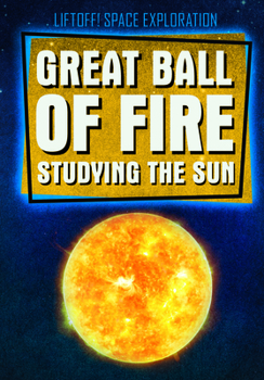 Paperback Great Ball of Fire: Studying the Sun Book