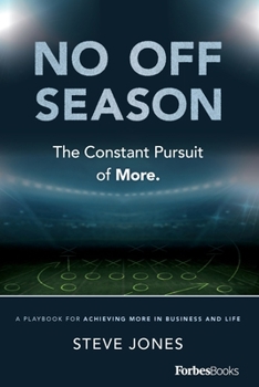 Paperback No Off Season: The Constant Pursuit of More: A Playbook for Achieving More in Business and Life Book