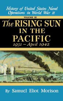 History of US Naval Operations in WWII 3: Rising Sun in the Pacific 31-4/42 - Book #3 of the History of United States Naval Operations in World War II