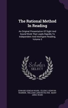 Hardcover The Rational Method In Reading: An Original Presentation Of Sight And Sound Work That Leads Rapidly To Independent And Intelligent Reading, Volume 5 Book