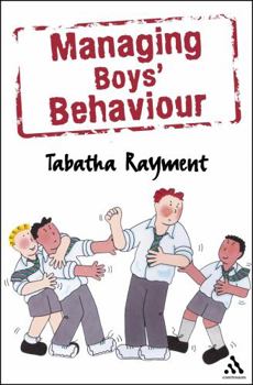 Paperback Managing Boys' Behaviour: How to Deal with It - And Help Them Succeed! Book