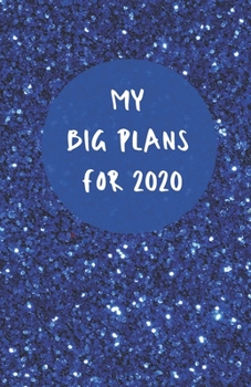 Paperback My Big Plans For 2020 - A5 Notebook/Journal/Diary - Fab Girl/Women's Gift - Birthday/Party Bag Filler - 100 lined pages (dark blue glitter cover) Book