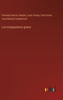 Hardcover Los mosqueteros grises [Spanish] Book