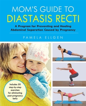 Paperback Mom's Guide to Diastasis Recti: A Program for Preventing and Healing Abdominal Separation Caused by Pregnancy Book