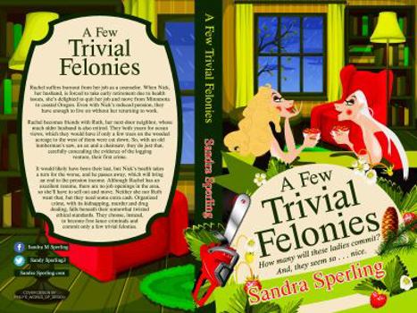 Paperback A Few Trivial Felonies: How many will these ladies commit? And, they seem so . . . nice. Book