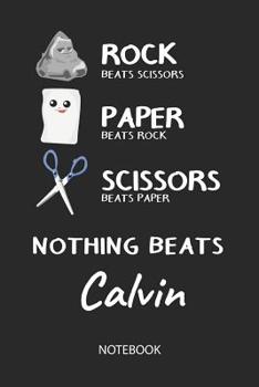 Nothing Beats Calvin - Notebook: Rock - Paper - Scissors - Game Pun - Blank Lined Kawaii Personalized & Customized Name School Notebook / Journal for Girls & Women. Cute Desk Accessories & First Day O