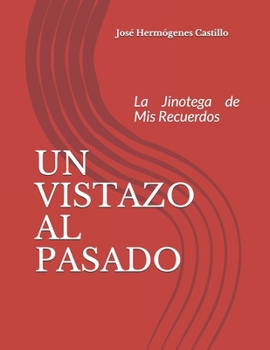 Paperback Un Vistazo Al Pasado: La Jinotega de Mis Recuerdos [Spanish] Book